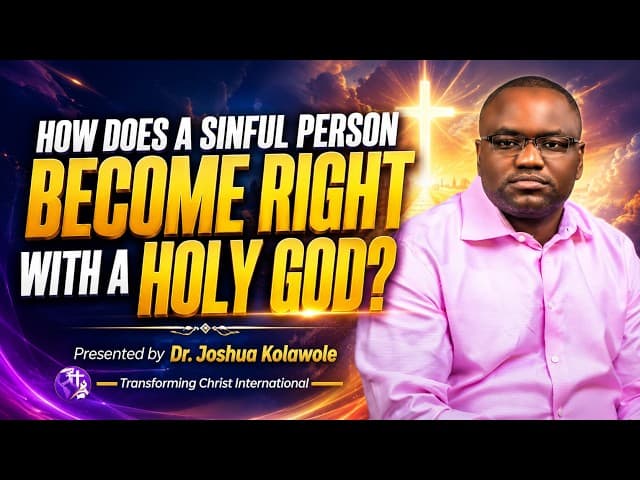 HOW DOES A SINFUL PERSON BECOME RIGHT WITH A HOLY GOD?